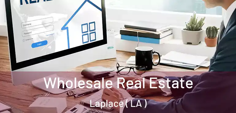  Wholesale Real Estate Laplace ( LA )