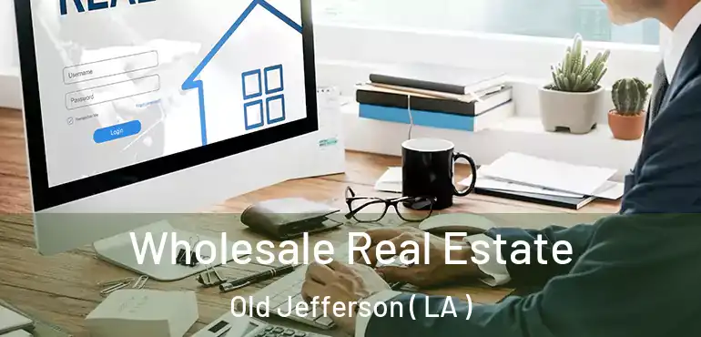  Wholesale Real Estate Old Jefferson ( LA )