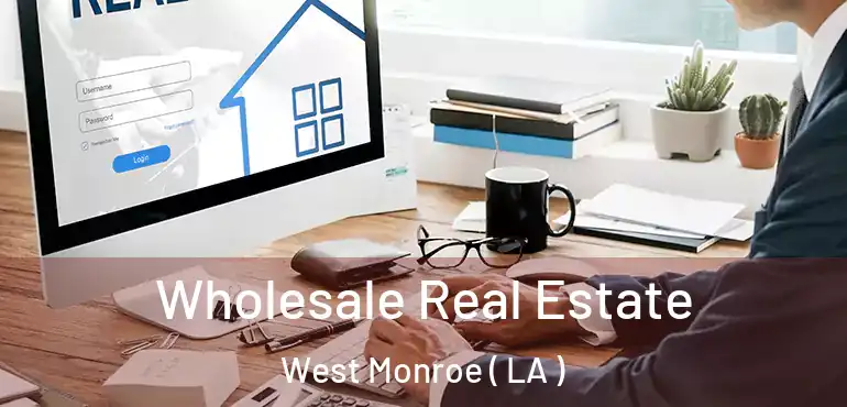  Wholesale Real Estate West Monroe ( LA )