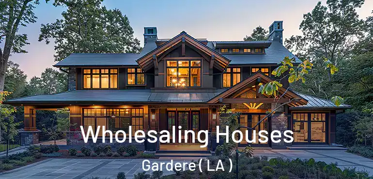  Wholesaling Houses Gardere ( LA )