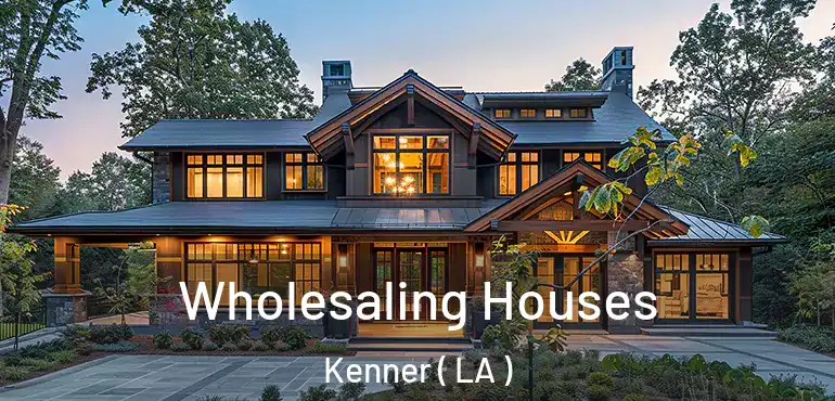  Wholesaling Houses Kenner ( LA )