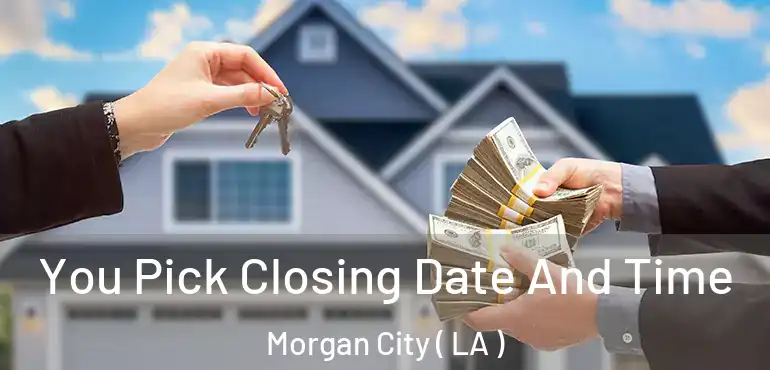  You Pick Closing Date And Time Morgan City ( LA )