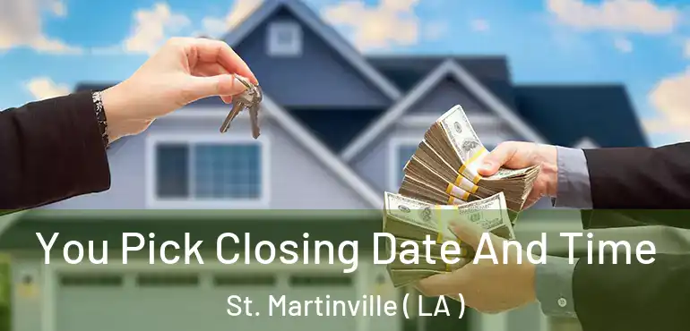  You Pick Closing Date And Time St. Martinville ( LA )